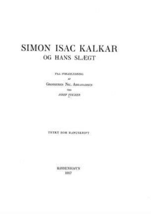 Simon Isac Kalkar og hans Slaegt / paa Foranledning af Nic. Abrahamsen ved Josef Fischer