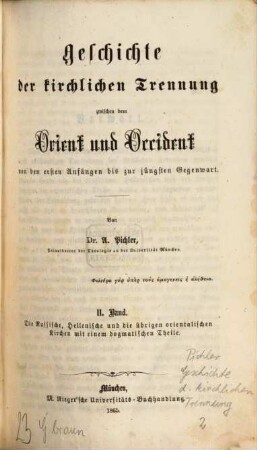 Geschichte der kirchlichen Trennung zwischen dem Orient und Occident von den ersten Anfängen bis zur jüngsten Gegenwart, 2. Die russische, hellenische und die übrigen orientalischen Kirchen mit einem dogmatischen Theile