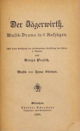 Der Jägerwirth : Musik-Drama in 3 Aufzügen