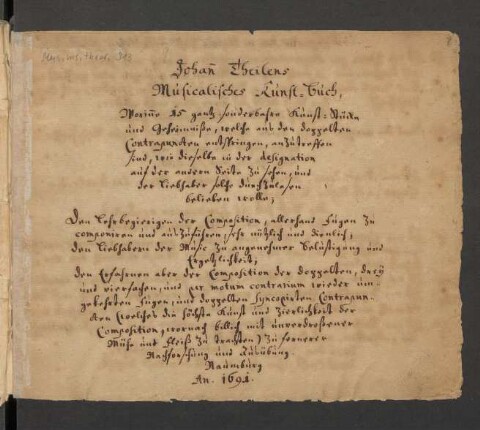Johann Theilens | Musicalisches Kunst=Buch | Worinne 15 gantz sonderbare Kunst=Stücke | und Geheminisse, welche aus den doppelten | Contrapuncten entspringen, anzuteffen sind [...] Naumburg | An. 1691