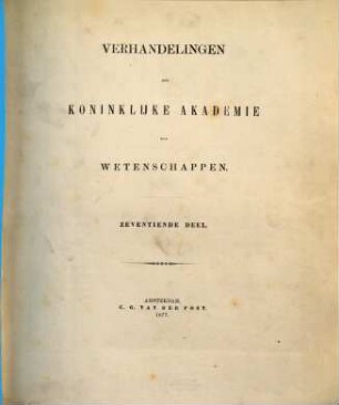 Verhandelingen der Koninklijke Akademie van Wetenschappen, Afdeeling Natuurkunde. 17. 1877