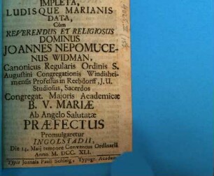 Infelix Vaticinatio in negligente sodale impleta ludisque Marianis data : cum Rev. D. Joh. Nep. Widman ... Congreg. Maj. Acad. B. V. Mariae ab A. S. Praefectus promulgaretur Ingolstadii d. 14. Mai. 1741 ; [Periocha]