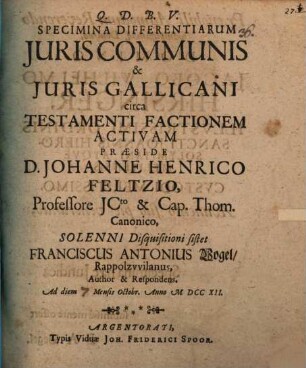 Specimina differentiarum juris communis & juris Gallicani circa testamenti factionem activam