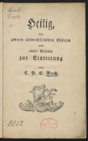 Heilig : mit zween abwechselnden Chören und einer Ariette zur Einleitung