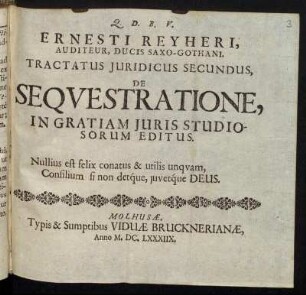 Ernesti Reyheri, Auditeur, Ducis Saxo-Gothani Tractatus Iuridicus Secundus : De Sequestratione ; In Gratiam Iuris Studiosorum Editus.