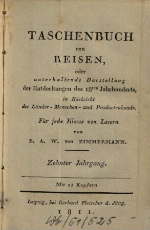 Taschenbuch der Reisen : oder unterhaltende Darstellung der Entdeckungen des 18. Jahrhunderts, in Rücksicht der Länder-, Menschen- und Productenkunde. 10, 10 = Bd. 12. 1811