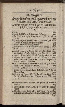 III. Register Derer Schriften, welchen die Nahmen der Autoren nicht beygefüget worden.