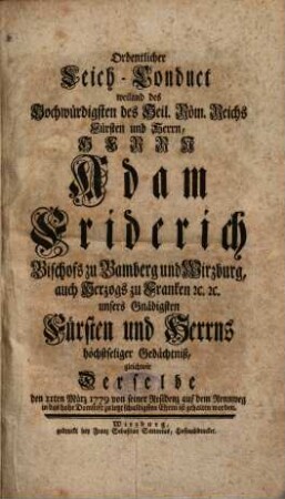 Ordentlicher Leich-Conduct weiland des hochwürdigsten des Heil. Röm. Reichs Fürsten und Herrn, Herrn Adam Friderich, Bischofs zu Bamberg und Wirzburg ... höchstseliger Gedächtniß ...