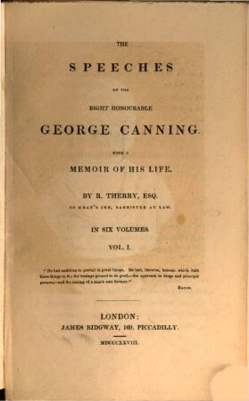 The speeches of the right honourable George Canning : with a memoir of his life ; in six volumes. 1. (1828). - X, 300 S. : Ill.