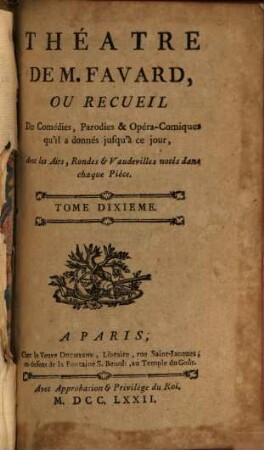 THEATRE DE M. FAVART, OU RECUEIL Des Comédies, Parodies & Opera-Comiques qu'il a donnés jusqu'à ce jour, Avec les Airs, Rondes & Vaudevilles notés dans chaque Piéce. THÉATRE ITALIEN, 10