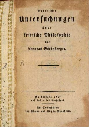 Kritische Untersuchungen über kritische Philosophie : von Andreas Schönberger