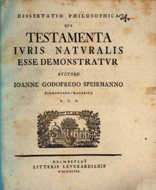 Dissertatio philosophica, qua testamenta iuris naturalis esse demonstratur
