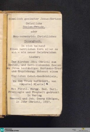 Himmlischgesinnter Jesus-Hertzen geistliche Seelen-Freude : oder neu-vermehrtes christliches Gesangbuch