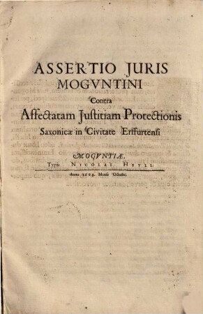 Assertio Juris Mogvntini Contra Affectatam Justitiam Protectionis Saxonicae In Civitate Erffurtensi
