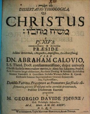 Dissertatio Theologica, Qvâ Christus: Mās̆iāh mehabrjāw E Ps. XLV. 8. commonstratus & declaratus