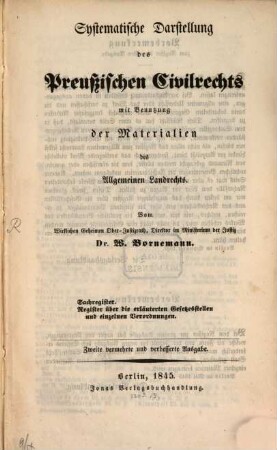 Systematische Darstellung des Preußischen Civilrechts : mit Benutzung der Materialien des Allgemeinen Landrechts, [7]. Sachregister. Register über die erläuterten Gesetzesstellen und einzelnen Verordnungen