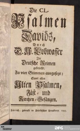 Die CL. Psalmen Davids : Zu vier Stimmen ausgesezt: Samt allen Alten Psalmen, Fäst- und Kirchen-Gesängen