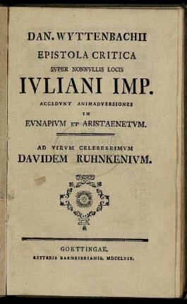 Dan. Wyttenbachii Epistola Critica Super Nonnullis Locis Iuliani Imp. : Ad Virum Celeberrimum Davidem Ruhnkenium