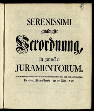 Serenissimi gnädigste Verordnung, in puncto Juramentorum : De dato, Braunschweig, den 17. May 1757