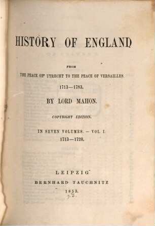 History of England from the peace of Utrecht to the peace of Versailles : 1713-1783. Vol. 1, 1713-1720
