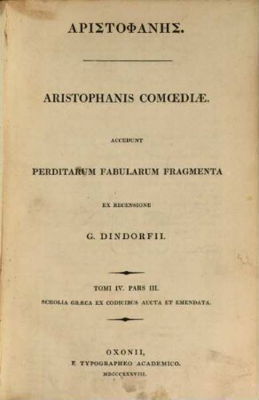 Aristophanis Comoediae : accedunt perditarum fabularum fragmenta. 4,3, Scholia Graeca : ex Codicibus Aucta Et Emendata