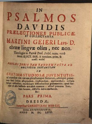 In psalmos Davidis praelectiones publicae & collectanea Martini Geieri Lips. ..., 1