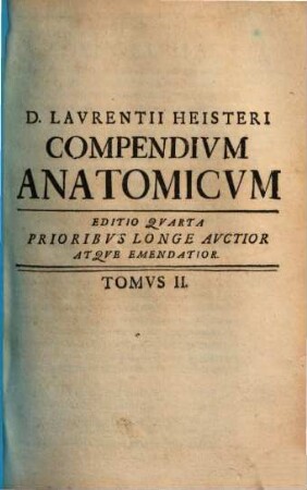 D. Laurentii Heisteri ... Compendivm Anatomicvm : Totam Rem Anatomicam Brevissime Complectens, 2