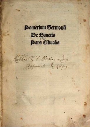 Pomerium Sermonum De Sanctis Pars Hyemalis [Pars Estiualis]