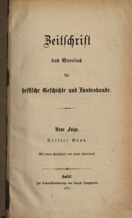 Zeitschrift des Vereins für Hessische Geschichte und Landeskunde : ZHG. 13, [13] = N.F., Bd. 3. 1870/71