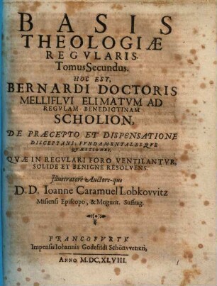 Basis Theologiae Regularis. 2, Hoc Est, Bernardi Doctoris Melliflui Elimatum Ad Regulam Benedictinam Scholion ...
