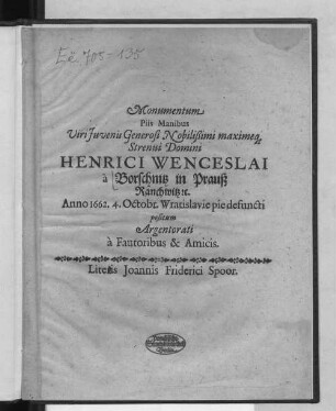 Monumentum Piis Manibus Viri Iuvenis Generosi Nobilißimi maximeq[ue] Strenui Domini Henrici Wenceslai a Borschnitz in Prauß Ranchwitz [et]c. Anno 1662. 4. Octobr. Wratislavie pie defuncti positum Argentorati a Fautoribus & Amicis