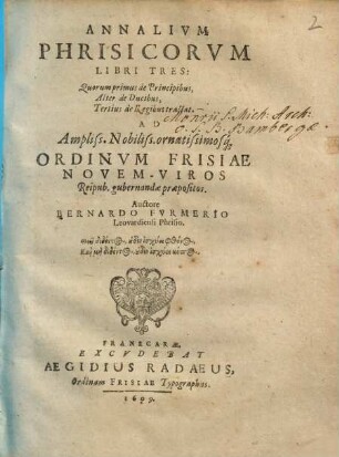 Annalium Phrisicorum libri tres : quorum primus de principibus, alter de ducibus, tertius de regibus tractat ...