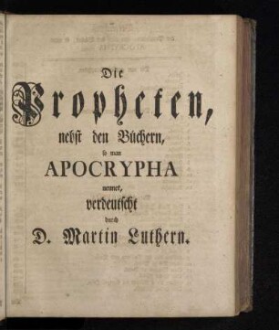 Die Propheten, nebst den Büchern, so man Apocrypha nennet, verdeutscht durch D. Martin Luthern.