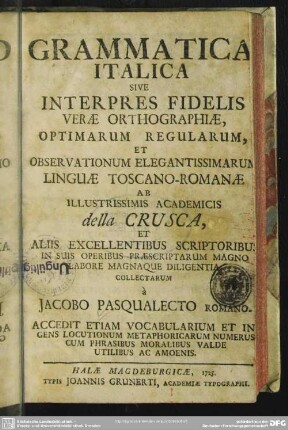 Grammatica Italica Sive Interpres Fidelis Verae Orthographiae, Optimarum Regularum, Et Observationum Elegantissimarum Linguae Toscano-Romanae