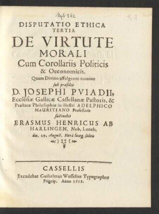 Disputatio Ethica Tertia De Virtute Morali Cum Corollariis Politicis & Oeconomicis ... Quam sustinebit Erasmus Henricus Ab Harlingen, Nob. Luneb. die. 29, August. Hora locoq[ue] solitis