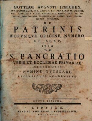 De patrinis, eorumque origine, numero et sexu, item de S. Pancratio ... prolusiones academicae