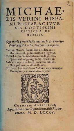 Michaelis Verini Hispani poetae ac ivvenis doctissimi disticha de moribvs