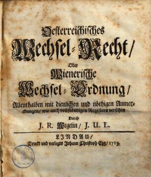 Oesterreichisches Wechsel-Recht, oder Wienerische Wechsel-Ordnung