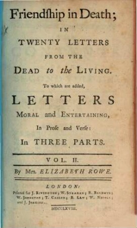Friendship in Death : In Twenty Letters From The Dead to the Living ; To which are added, Letters Moral and Entertaining, In Prose and Verse: In Three Parts ; In Two Volumes. 2