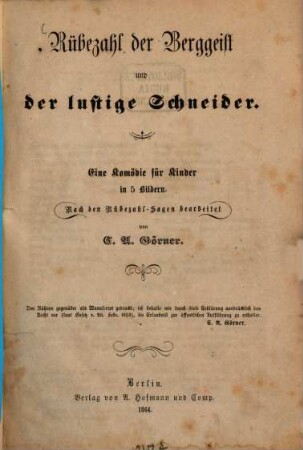 Rübezahl der Berggeist und der lustige Schneider : Eine Komödie für Kinder in 5 Bildern. Nach dem Rübezahlsagen bearbeitet von C. A. Goerner