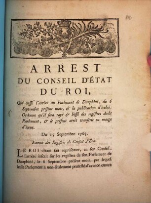 Arrest du Conseil d'état du Roi, Qui casse l'arrêté du Parlement de Dauphiné, du 6 Septembre présent mois, & la publication d'icelui: Ordonne qu'il sera rayé & biffé des registres dudit Parlement, & le présent arrêt transcrit en marge d'iceux : Du 15 Septembre 1763 ; Extrait des Registres du Conseil d'État