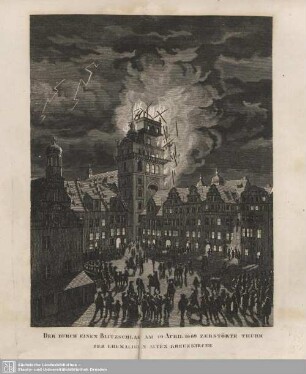 Der durch einen Blitzschlag am 29. April 1669 zerstörte Thurm der ehmaligen alten Kreuzkirche