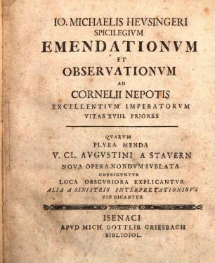 Jo. Michaelis Heusingeri Spicilegium Emendationum Et Observationum Ad Cornelii Nepotis Excellentium Imperatorum Vitas XVIII. Priores