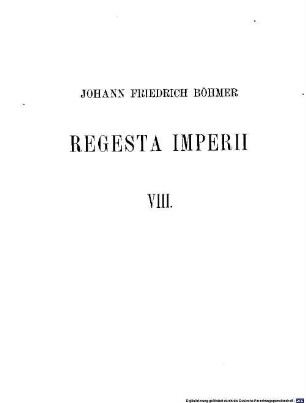 Regesta imperii, 8. Die Regesten des Kaiserreichs unter Kaiser Karl IV. 1346 - 1378