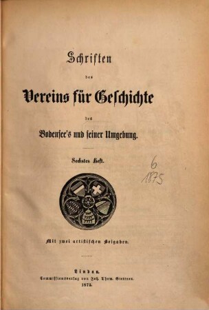 Schriften des Vereins für Geschichte des Bodensees und seiner Umgebung. 6, 6. 1875