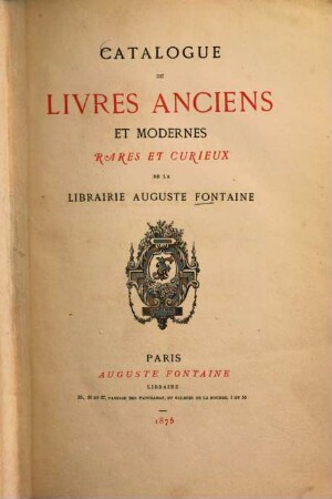 Catalogue de livres anciens et modernes, rares et curieux de la Librairie Auguste Fontaine. 1875
