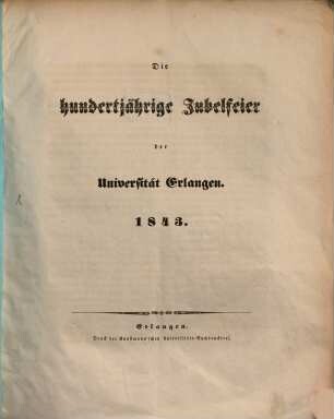 Die hundertjährige Jubelfeier der Universität Erlangen 1843
