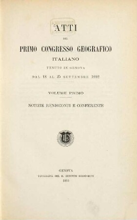 Atti del Congresso Geografico Italiano. 1,1. 1892 (1893)