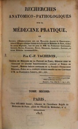 Recherches anatomicio-pathologiques sur la medicine pratique : ou recueil d'observations sur les maladies aigues et chroniques ..., 2