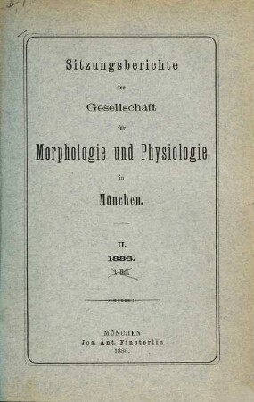 Sitzungsberichte der Gesellschaft für Morphologie und Physiologie in München. 2. 1886
